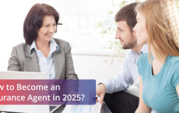 How to become an insurance agent in 2025?